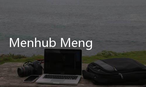 Menhub Mengaku Prihatin Anak Buahnya Jadi Tersangka Kasus...